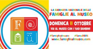 F@Mu 2026 – Giornata nazionale delle Famiglie al Museo, domenica 11 ottobre